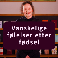 Vanskelige følelser etter fødsel med Gro Vatne Brean