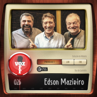 VOZ OFF 026 – Edson Mazieiro