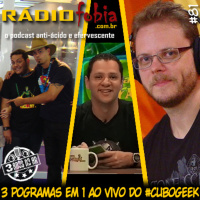 RADIOFOBIA 81 – 3 pogramas em 1 AO VIVO do #CUBOGEEK