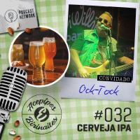 Acepipes e Birinaites #032 - Cerveja IPA, com Ock-Tock