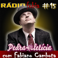 RADIOFOBIA 15 – com Fabiano Cambota