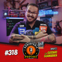RADIOFOBIA 318 - REPLAY - com Gustavo Guanabara