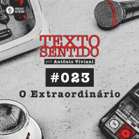 TEXTO SENTIDO 023 – O Extraordinário