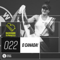 Backhand na Paralela 022 – O Canada!