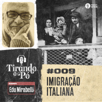 Tirando o Pó 009 – Imigração Italiana