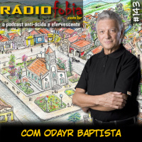 RADIOFOBIA 143 – com Odayr Baptista