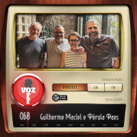 VOZ 0FF 068 - Guilherme Maciel e Pérola Paes