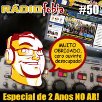 RADIOFOBIA 50 – Especial de 2 Anos!