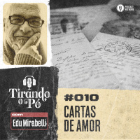 Tirando o Pó 010 – Cartas de amor