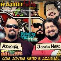 RADIOFOBIA 86 – com Jovem Nerd e Azaghâl