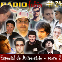 RADIOFOBIA 24 – Especial de Aniversário parte 2