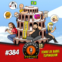 RÁDIOFOBIA 384 - Torre de babel tupiniquim