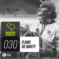 Backhand na Paralela 030 – O Ano de Barty