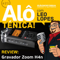 Alô Ténica! #21 – REVIEW: Gravador Zoom H4n