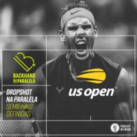 Backhand na Paralela – Dropshot na Paralela USOpen – Semifinais Definidas