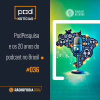 Pod Notícias 36 - PodPesquisa e os 20 anos do podcast no Brasil