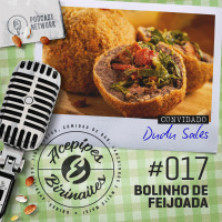 Acepipes e Birinaites #017 - Bolinho de Feijoada, com Dudu Sales