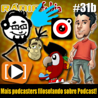 RADIOFOBIA 31b – Mais podcasters filosofando sobre Podcast!