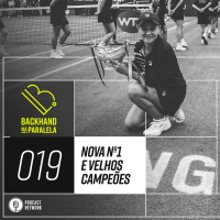 Backhand na Paralela 019 – Nova Número 1 e Velhos Campeões