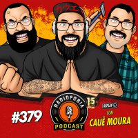 RÁDIOFOBIA 379 - REPLAY - com Cauê Moura