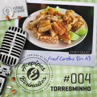 Acepipes e Birinaites #004 - Torresminho, com Fred Carstens (Sr. K)