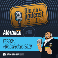 Alô Ténica! #80 – ESPECIAL #DiaDoPodcast2019