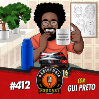 RÁDIOFOBIA 412 - com Gui Preto