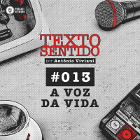TEXTO SENTIDO 013 – A VOZ DA VIDA