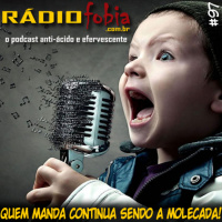 RADIOFOBIA 97 - Quem manda continua sendo a molecada!