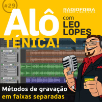 Alô Ténica! #29 – Métodos de gravação em faixas separadas