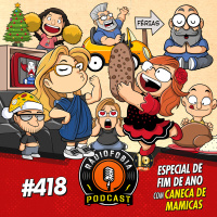 RÁDIOFOBIA 418 - ESPECIAL DE FIM DE ANO com Caneca de Mamicas