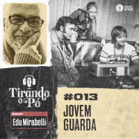 Tirando o Pó 013 – Jovem Guarda