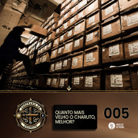 Confraria do Charuto 005 - Quanto mais velho o charuto, melhor?