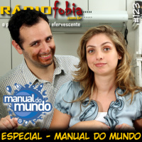 RADIOFOBIA 123 – ESPECIAL – Manual do Mundo