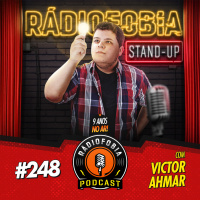 RADIOFOBIA 248 – com Victor Ahmar