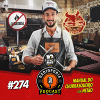 RADIOFOBIA 274 – Manual do Churrasqueiro, com Netão