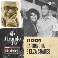 Tirando o Pó 001 – Garrincha e Elza Soares