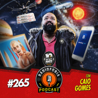 RADIOFOBIA 265 – com Caio Gomes