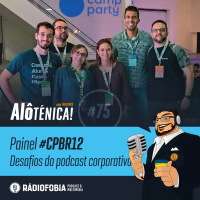Alô Ténica! #75 – Painel #CPBR12 – Desafios do podcast corporativo