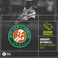 Backhand na Paralela – Dropshot na Paralela Roland-Garros dia 08