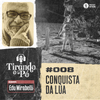 Tirando o Pó 008 – Conquista da lua