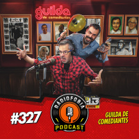 RADIOFOBIA 327 - Guilda de Comediantes