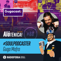 Alô Ténica! #88 – #SOULPODCASTER – Guga Mafra