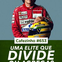 Cafezinho 653 - Uma Elite que Divide ou Agrega