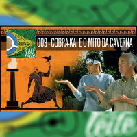 Café Com Leite 09 – Cobra-Kai e o Mito Da Caverna