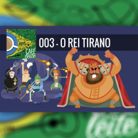 Café com Leite 3 - Os Reis Tiranos