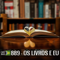 Cafe Brasil 889 - Os livros e eu