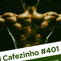 Cafezinho 401 – No pain, no gain
