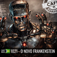 Café Brasil 1021 - O novo Frankenstein (Expresso)
