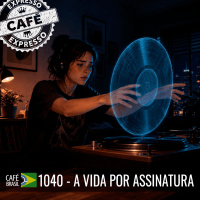 Café Brasil Expresso 1040 - A vida por assinatura